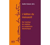 L'edition du manuscrit De l'archive de création au scriptorium électronique - Aurèle Crasson - Academia Eds - broché - Essai