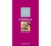 L'Édition: idées reçues sur l'édition