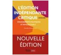 L'édition Indépendante Critique - Engagements Politiques Et Intellectuels