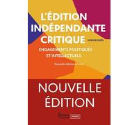 L'édition indépendante critique: Engagements politiques et intellectuels