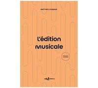 L'édition Musicale - Guide Pratique À Destination Des Éditeurs Et Éditrices De Musique