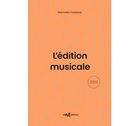 L'édition musicale: Guide pratique à destination des éditeurs et éditrices de musique
