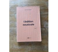 L'édition musicale: Le guide pratique de l'éditeur de musique
