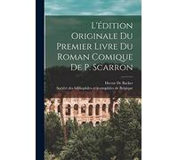 L'édition Originale Du Premier Livre Du Roman Comique De P. Scarron