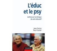 L'éduc et le psy - Lettres ouvertes sur la clinique du soin éducatif - Jean Cartry - Dunod - broché - Essai