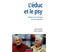 L'éduc et le psy - Lettres ouvertes sur la clinique du soin éducatif: Lettres ouvertes sur la clinique du soin éducatif