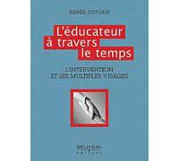 L'éducateur À Travers Le Temps - L'intervention Et Ses Multiples Visages