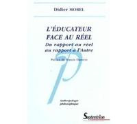 L''éducateur face au réel: Du rapport au réel au rapport à l''Autre