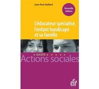 L'éducateur spécialisé, l'enfant handicapé et sa famille