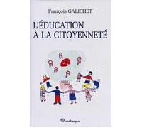 L'education a la citoyennete - François Galichet - Economica Anthropos - broché - Livre