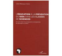L'éducation À La Prévention Du Sida Dans Les Classes De Sciences - Ce Qu'un Disent Les Enseignants Et Enseignantes Du Secondaire Au Gabon