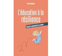 L'éducation à la résilience: Grandir en apprenant à se relever