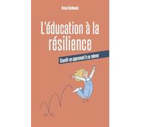 L'éducation à la résilience: Grandir en apprenant à se relever