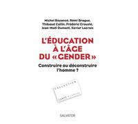 L'éducation à l'âge du gender, construire ou déconstruire l'homme ? - Rémi Brague - Salvator - broché - Essai