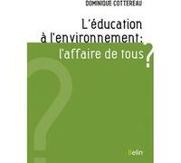 L'éducation à l'environnement: l'affaire de tous ? Dominique Cottereau (Auteur)