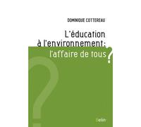 L'éducation à l'environnement: l'affaire de tous ? - Dominique Cottereau - Belin - broché - Essai