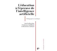 L'éducation à l'épreuve de l'intelligence artificielle: Pédagogies en pratique