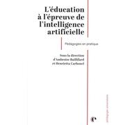 L'éducation à l'épreuve de l'intelligence artificielle: Pédagogies en pratique