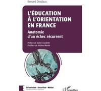 L'éducation à l'orientation en France Bernard Desclaux (Auteur), Sylvie Condette (Préface), Jérôme Martin (Postface)