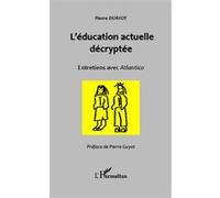 L'éducation actuelle décryptée Pierre Duriot (Auteur)