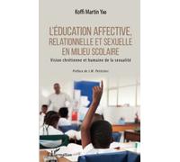 L'éducation affective, relationnelle et sexuelle en milieu scolaire: Vision chrétienne et humaine de la sexualité