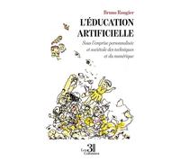 L'éducation artificielle Sous l'emprise personnalisée et sociétale des techniques et du numérique - Bruno Rougier - Trois Colonnes - broché - Essai