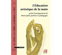 L'Éducation artistique de la main selon l'enseignement de Marie Jaëll, pianiste et pédagogue