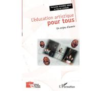 L'éducation artistique pour tous: Un enjeu d'avenir