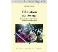 L'éducation Au Voyage - Pratiques Touristiques Et Circulations Des Savoirs