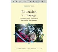 L'éducation Au Voyage - Pratiques Touristiques Et Circulations Des Savoirs