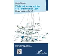 L'éducation aux médias et à l'information (EMI) Slogan ou savoir-faire - Etienne Récamier - L'harmattan - broché - Essai