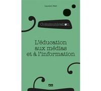 L'éducation aux médias et à l'information Laurent Petit (Auteur)