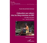 L'éducation Aux Valeurs Chez Les Ding Orientaux En Rdc De 1885 À Nos Jours - Tome 1, Approche Ethnologique
