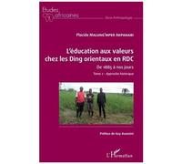 L'éducation Aux Valeurs Chez Les Ding Orientaux En Rdc De 1885 À Nos Jours - Tome 2, Approche Historique