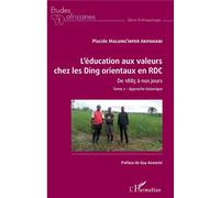 L'éducation aux valeurs chez les Ding orientaux en RDC Tome 2 De 1885 à nos jours - Approche historique - Placide Malung'mper Akpanabi - L'harmattan - broché - Etude
