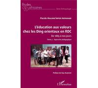 L'éducation aux valeurs chez les Ding orientaux en RDC Tome 3 De 1885 à nos jours - Approche pédagogique - Placide Malung'mper Akpanabi - L'harmattan - broché - Etude