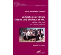 L'éducation Aux Valeurs Chez Les Ding Orientaux En Rdc De 1885 À Nos Jours - Tome 3, Approche Pédagogique