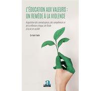 L'éducation aux valeurs : un remède à la violence Acquisition des connaissances, des compétences et de la réflexion critique, de l'école à la vie en société - Adel Fakih - Academia Eds - broché - Etud