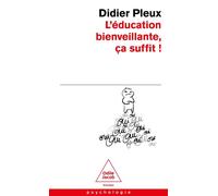 L'éducation bienveillante, ça suffit - Didier Pleux - Odile Jacob - Poche - Essai