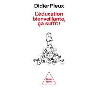 L'éducation bienveillante, ça suffit Pour une éducation rationnelle - Didier Pleux - Odile Jacob - broché - Essai