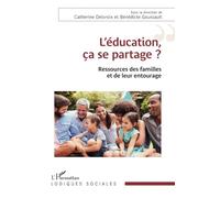 L'éducation, ça se partage ? Ressources des familles et de leur entourage - Catherine Delcroix - L'harmattan - broché - Etude