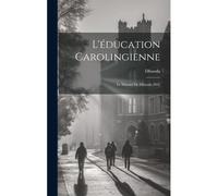 L'éducation Carolingienne: Le Manuel De Dhuoda (843)