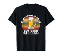 L'éducation, c'est bien, mais la bière, c'est mieux, coucher du soleil, fête des pères T-Shirt