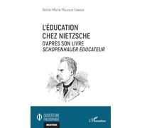 L'éducation chez Nietzsche D'après son livre Schopenhauer éducateur - Reine-Marie Malkoun Eriksen - L'harmattan - broché - Essai