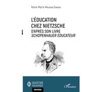 L'éducation chez Nietzsche: D'après son livre Schopenhauer éducateur