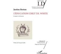 L'éducation chez T.H. White Justine Breton (Auteur)