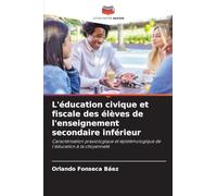L'éducation civique et fiscale des élèves de l'enseignement secondaire inférieur: Caractérisation praxiologique et épistémologique de l'éducation à la citoyenneté
