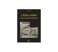 L'education dans le monde romain Du début de l'époque républicaine au déclin de l'Empire Romain - Wolff catherine - Picard - broché - Etude