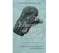 L'éducation d'Augie Merasty : Les mémoires d'un pensionnat - Nouvelle édition