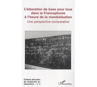 Cahiers Africains De Recherche En Éducation N° 3 - L'éducation De Base Pour Tous Dans La Francophonie À L'heure De La Mondialisation - Une Perspective Comparative